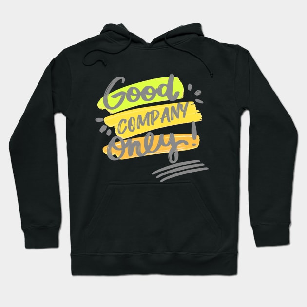 Good Company Only Most Good Friends Hoodie by rjstyle7